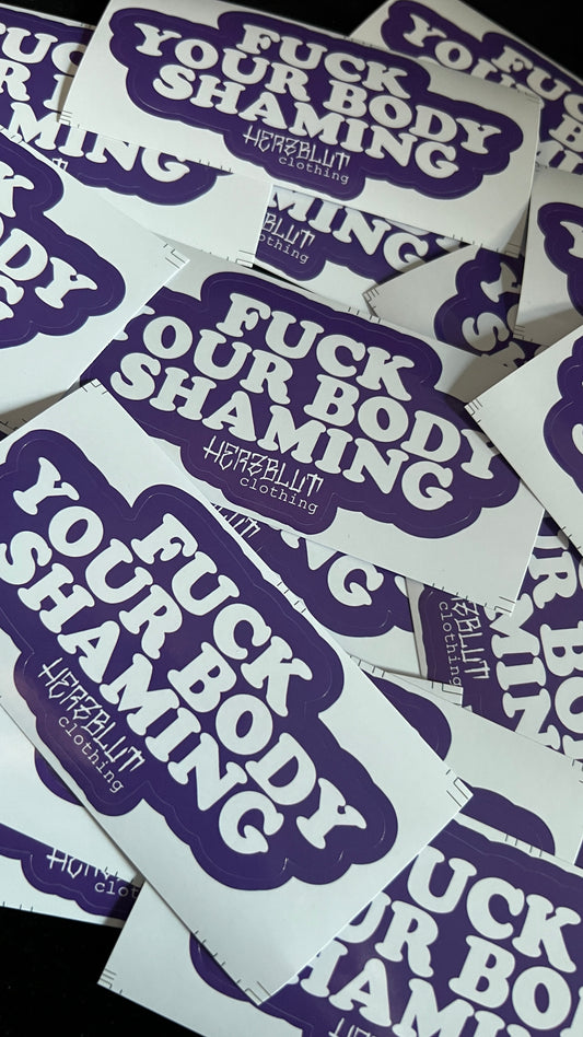 FUCK YOUR BODYSHAMING  - Sticker