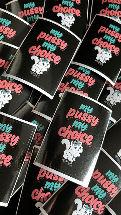 MY PUSSY MY CHOICE - Sticker