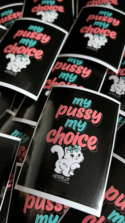 MY PUSSY MY CHOICE - Sticker